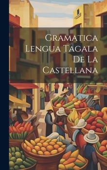 Hardcover Gramatica Lengua Tagala De La Castellana [Tagalog] Book