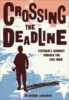 Paperback Crossing the Deadline: Stephen's Journey Through the Civil War Book