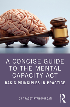 Paperback A Concise Guide to the Mental Capacity Act: Basic Principles in Practice Book