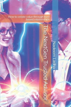Paperback The NextGen Trusted Advisor: How to create value through trust based relationships Book
