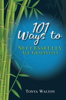 Paperback 101 Ways To Successfully Age Gracefully Book