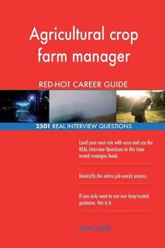 Paperback Agricultural crop farm manager RED-HOT Career; 2501 REAL Interview Questions Book