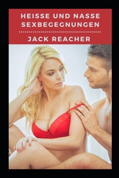 Paperback Hei?e und nasse Sexbegegnungen [German] Book