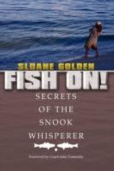 Hardcover Fish On!: Secrets of the Snook Whisperer Book