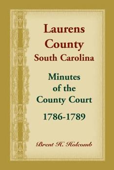 Paperback Laurens County, South Carolina, Minutes of the County Court, 1786-1789 Book