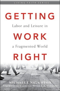 Hardcover Getting Work Right: Labor and Leisure in a Fragmented World Book