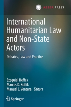 Paperback International Humanitarian Law and Non-State Actors: Debates, Law and Practice Book