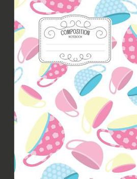 Paperback Composition Notebook: Kawaii Wide Ruled Comp Books for School - I Love Tea Book