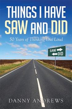 Hardcover Things I Have Saw and Did: 50 Years of Thinking Out Loud Book