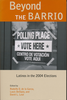 Beyond the Barrio: Latinos in the 2004 Elections - Book  of the Latino Perspectives