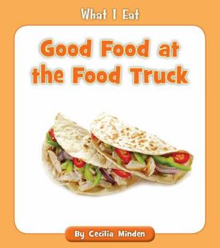 Good Food at the Food Truck - Book  of the What I Eat