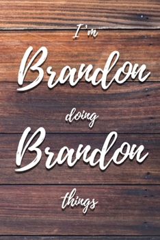 Paperback I'm Brandon Doing Brandon Things: 6x9" Lined Notebook/Journal Funny Gift Idea Book