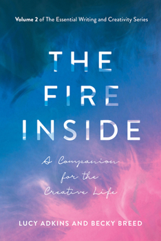 Paperback The Fire Inside: A Companion for the Creative Life Volume 2 Book