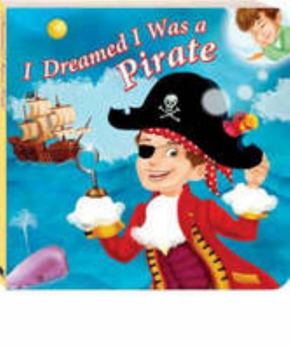 Board book I dreamed I was a Pirate Book