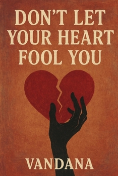 Paperback Don't Let Your Heart Fool You Book