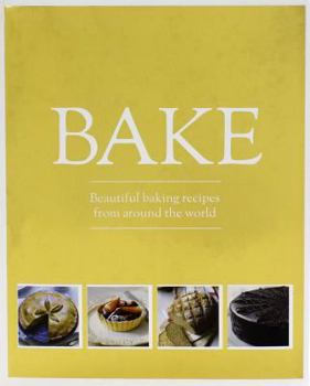 Hardcover Bake: Beautiful Baking Recipes from Around the World Book