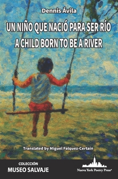 Paperback Un niño que nació para ser río: A Child Born to Be a River (Bilingual edition) [Spanish] Book