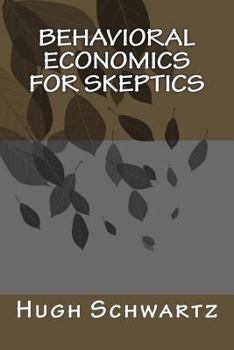 Paperback Behavioral Economics for Skeptics Book