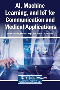 Hardcover AI, Machine Learning, and IoT for Communication and Medical Applications Book