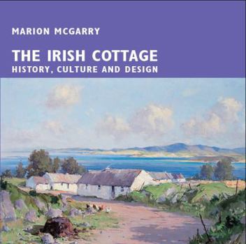 Paperback The Irish Cottage: History, Culture and Design Book