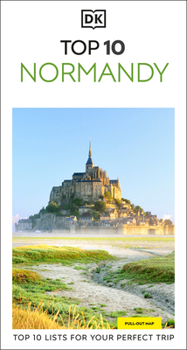 Paperback DK Top 10 Normandy: Top 10 Lists for Your Perfect Trip, Plus an All-Weather Folded Map Book