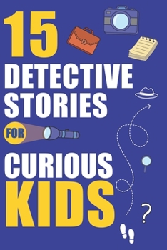 Paperback Detective Stories For Curious Kids: Engaging Stories for Young Sleuths with Solve-it-Yourself Mysteries Book