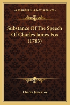 Substance Of The Speech Of Charles James Fox