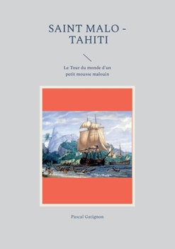 Paperback Saint Malo - Tahiti: Le Tour du monde d'un petit mousse malouin [French] Book