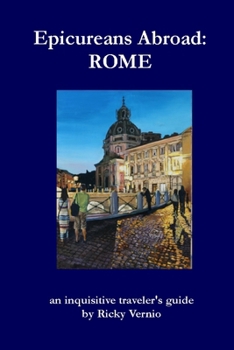 Paperback Epicureans Abroad: Rome: an inquisitive traveler's guide Book