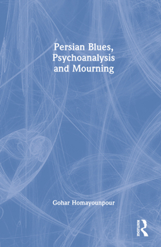 Hardcover Persian Blues, Psychoanalysis and Mourning Book