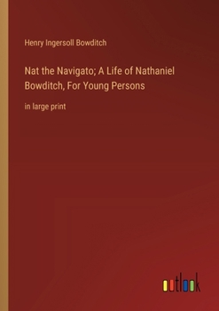 Paperback Nat the Navigato; A Life of Nathaniel Bowditch, For Young Persons: in large print Book