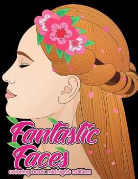 Paperback Fantastic Faces Coloring Book Midnight Edition: Featuring 30 Flower Girls, Boss Babes, Kawaii Cuties and Women Around the World on Black Background Co [Large Print] Book