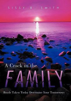 Hardcover A Crack in the Family: Roads Taken Today Determine Your Tomorrows Book