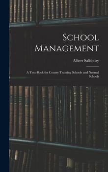 Hardcover School Management: A Text-Book for County Training Schools and Normal Schools Book