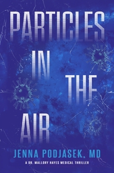 Hardcover Particles in the Air: A Dr. Mallory Hayes Medical Thriller Book