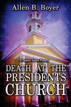 Death at the Presidents Church: A Dupree Sisters Mystery (The Dupree Sisters Mystery Book 1)