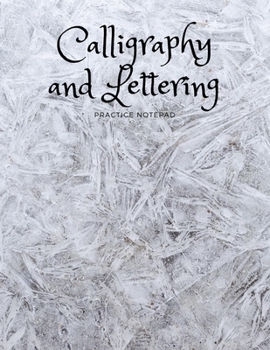 Paperback Calligraphy and Hand Lettering Practice Notepad: Welcome to the Amazing World of Calligraphy and Nifty Hand Lettering! Practice Sheets and Papers for Book