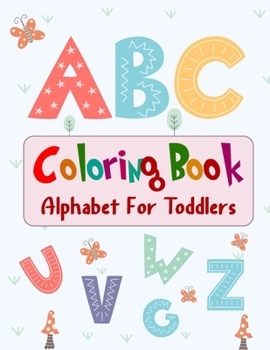 Paperback ABC Coloring Book Alphabet For Toddlers: For kids ages 1-4 Book