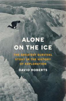 Hardcover Alone on the Ice: The Greatest Survival Story in the History of Exploration Book
