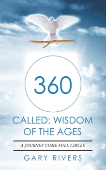 Paperback 360 Called: Wisdom of the Ages: A Journey Come Full Circle Book
