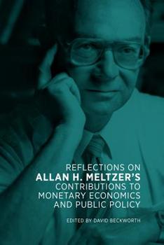 Paperback Reflections on Allan H. Meltzer's Contributions to Monetary Economics and Public Policy Book