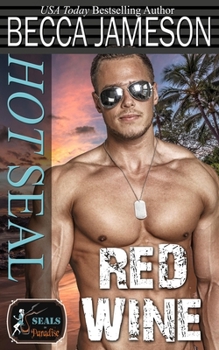 Hot SEAL, Red Wine - Book #5 of the SEALs in Paradise