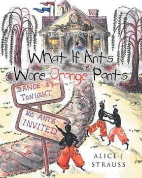 Paperback What If Ants Wore Orange Pants Book