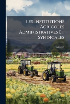 Paperback Les Institutions Agricoles Administratives Et Syndicales [French] Book