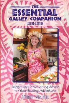 Paperback The Essential Galley Companion: Recipes and Provisioning Advice for Your Boating Adventures Book