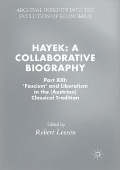Hayek: A Collaborative Biography: Part XIII: 'Fascism' and Liberalism in the (Austrian) Classical Tradition