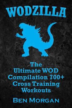 Paperback Wodzilla: The Ultimate WOD Compilation 700+ Cross Training Workouts Book
