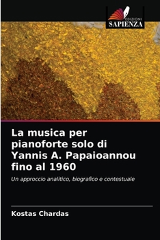 La musica per pianoforte solo di Yannis A. Papaioannou fino al 1960
