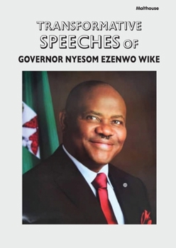 Paperback Transformative Speeches of Governor Nyesom Ezenwo Wike Book