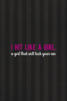 I Hit Like A Girl. A Girl That Will Kick Your Ass: All Purpose 6x9 Blank Lined Notebook Journal Way Better Than A Card Trendy Unique Gift Black And Grey Cells Kickboxing